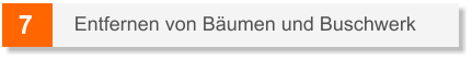 7 Entfernen von Bäumen und Buschwerk