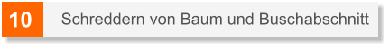 10 Schreddern von Baum und Buschabschnitt