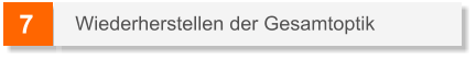 7 Wiederherstellen der Gesamtoptik
