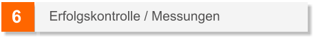 6 Erfolgskontrolle / Messungen