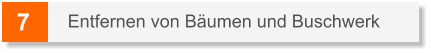 7 Entfernen von Bäumen und Buschwerk